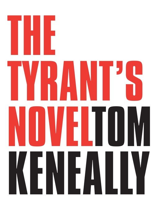 Title details for The Tyrant's Novel by Tom Keneally - Available